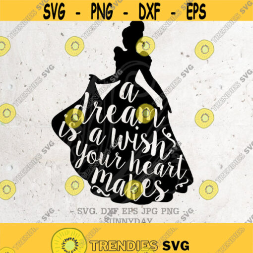 A Dream is a Wish Your Heart Makes SVG File DXF Silhouette Print Vinyl Cricut Cutting SVG T shirt Design cinderella Svg disney Svgbirthday Design 83