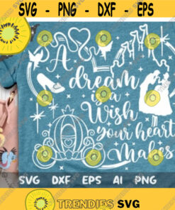 A Dream is a Wish your heart makes Svg, Cinderella Quote Svg, Disney Quote Svg, Disney Hand Lettered Svg, Disney Cut File Svg, Dxf, Eps, Png Design - Instant Download