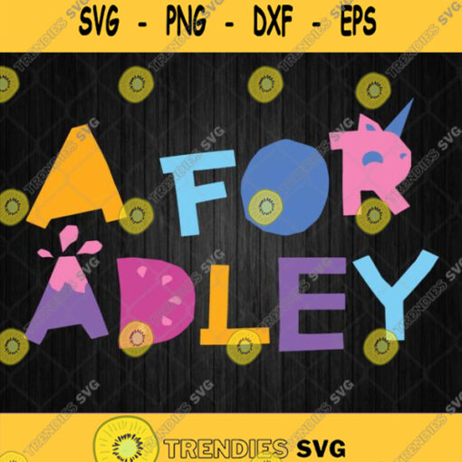 A For Adley Svg Png Dxf Eps Silhouette Cricut File