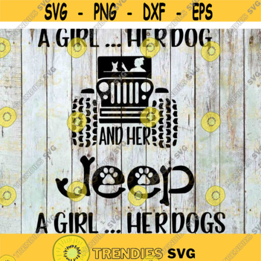 A Girl Her Dog And Her Jeep A Girl Her Dogs Svg Cricut file clipart Svg png eps dxf Design 541 .jpg