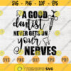 A Good Dentist Never Gets On Your Nerves SVG File Dentist Quote Medical Svg Cricut Cut Files INSTANT DOWNLOAD Cameo File Iron On Shirt n132 Design 123.jpg