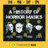 A History Of Horror Masks SVg Halloween Svg Halloween Gift Svg Cricut File Clipart Svg Png Eps Dxf