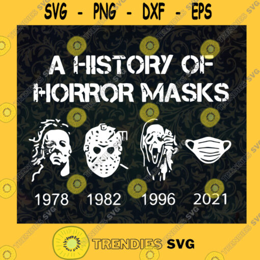 A History Of Horror Masks SVg Halloween Svg Halloween Gift Svg Cricut File Clipart Svg Png Eps