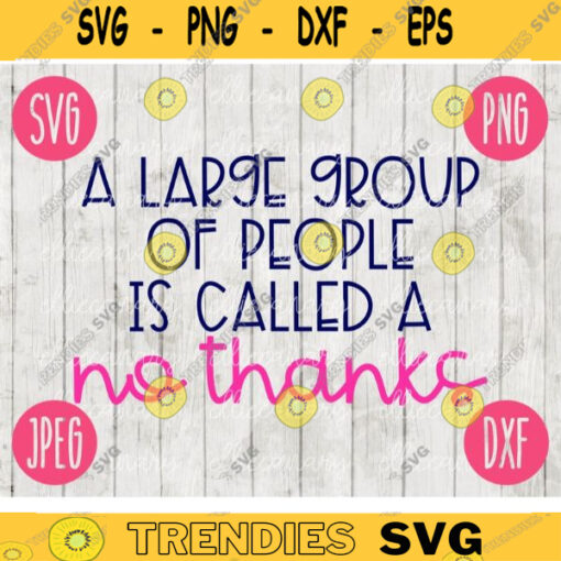 A Large Group of People is Called a No Thanks SVG svg png jpeg dxf Commercial Use Vinyl Cut File INSTANT DOWNLOAD Fun Cute Graphic Design 1500