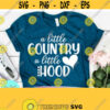 A Little Country A Little Hood SVG Country Music Shirt Sarcastic Svg Funny Mom Svg Dxf Eps Png Silhouette Cricut Digital Design 40
