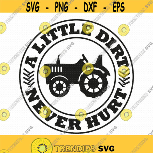 A Little Dirt Never Hurt Svg Png Eps Pdf Files Farm Tractor Svg Toddler Boy Svg Boy Shirt Svg Tractor Svg Funny Dirty Svg Design 120