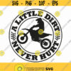A Little Dirt Never Hurt Svg Png Eps Pdf Files Toddler Boy Svg Boy Shirt Svg Funny Dirty Svg Dirt Bike Svg Dirt Bike Svg File Design 104