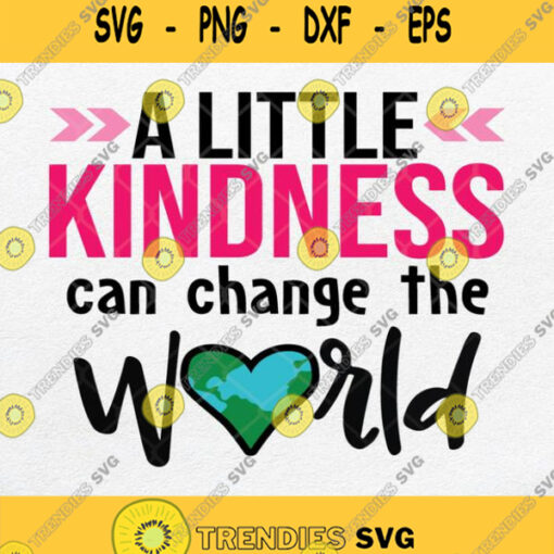 A Little Kindness Can Change The World Svg Png Silhouette Clipart Cricut File