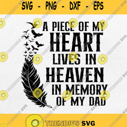 A Piece Of My Heart Lives In Heaven In Memory Of My Dad Svg Png Silhouette Cricut File
