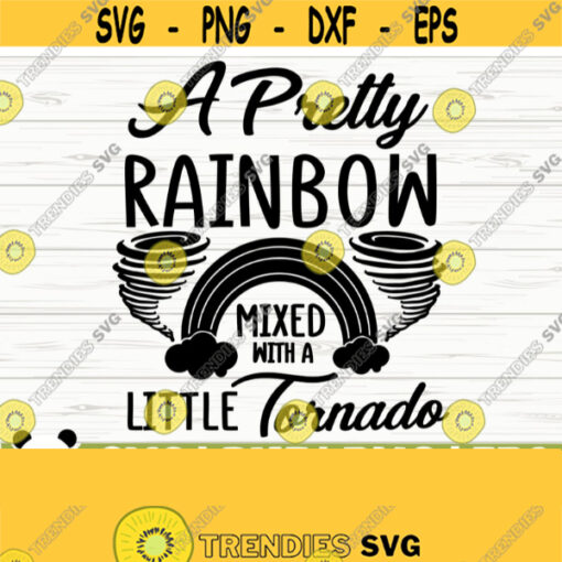 A Pretty Rainbow Mixed With A Little Tornado Baby Quote Svg Baby Svg Mom Svg Mom Life Svg New Baby Svg Baby Shower Svg Baby Shirt Svg Design 733