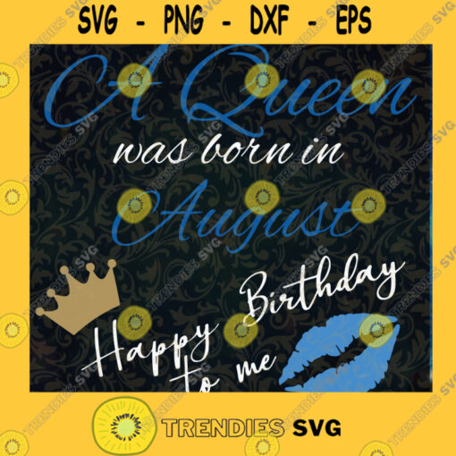 A Queen Was Born In August Happy Birthday To Me Crown Lips PNG SVG DXF Clipart Clip Art Design Cut File for Sublimation or Vinyl Shirt Mug
