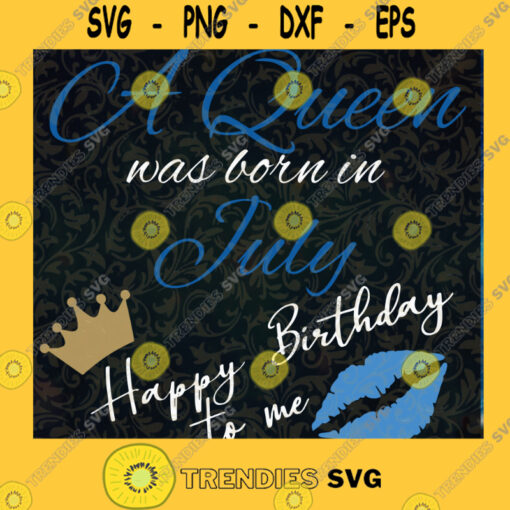 A Queen Was Born In July Happy Birthday To Me Crown Lips PNG SVG DXF Clipart Clip Art Design Cut File for Sublimation or Vinyl Shirt Mug
