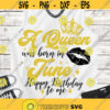 A Queen was born on June SVG Birthday Queen SVG SVG Files for cricut