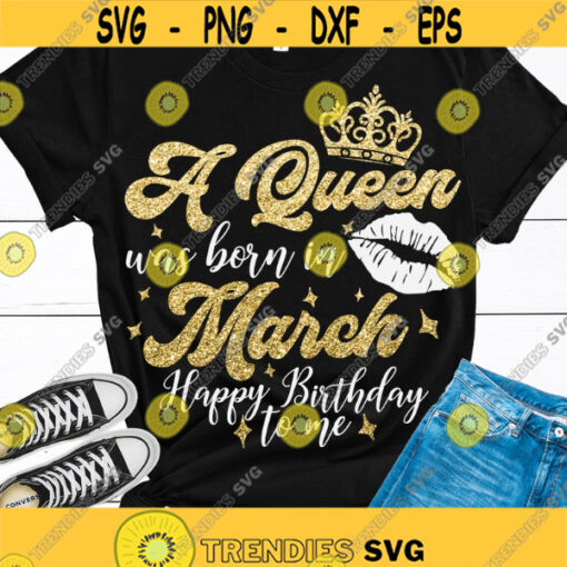 A Queen was born on March SVG Birthday Queen SVG Birthday SVG