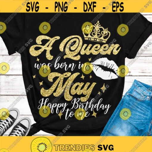 A Queen was born on May SVG Birthday Queen SVG May Queen Birthday SVG