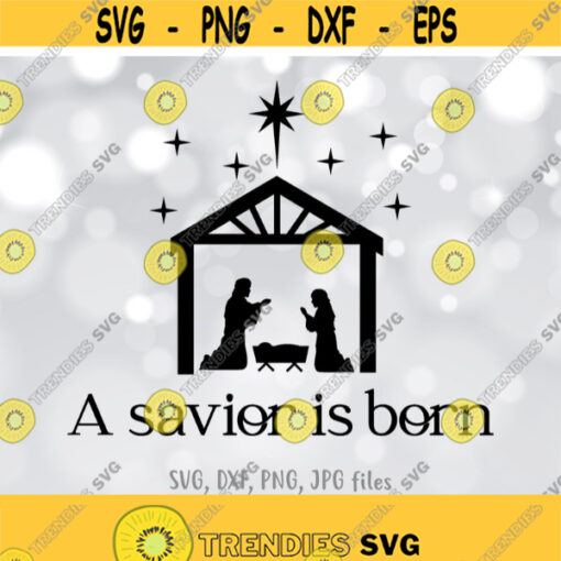 A Savior is Born svg Nativity SVG Nativity scene svg Christmas svg Cricut Silhouette files svg dxf png jpg Design 1417