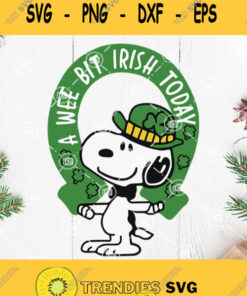 A Wee Bit Irish Today Snoopy Svg Snoopy Dog Svg Shamrocks Svg Irish Festivals Svg St Patricks Day Svg