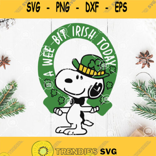 A Wee Bit Irish Today Snoopy Svg Snoopy Dog Svg Shamrocks Svg Irish Festivals Svg St Patricks Day Svg