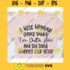 A Wise Woman Once Said Im Outta Here And She Lived Happily Ever After svgWomens shirt svgSarcastic qoute svgFunny saying svg
