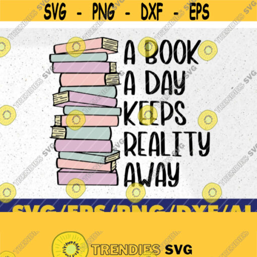 A book a day keeps reality away Svg Cut files for Cricut and Silhouette Design 303