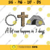 A lot Can Happen in 3 Days Svg Just 3 days Svg Tomb Svg Christian Easter Svg Files Alot can Happen PNG Commercial use Jesus Lives 65