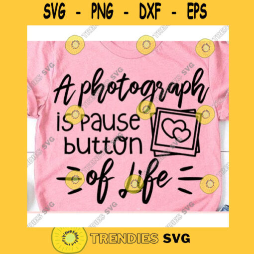 A photograph is pause button of life svgPhotography svgPhotographer svgCamera cricut svgCamera svg fileCamera cut fileCamera svg