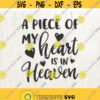A piece of my heart is in heaven svg mourning svg in memory svg loss svg heaven svg memorial svg Design 89