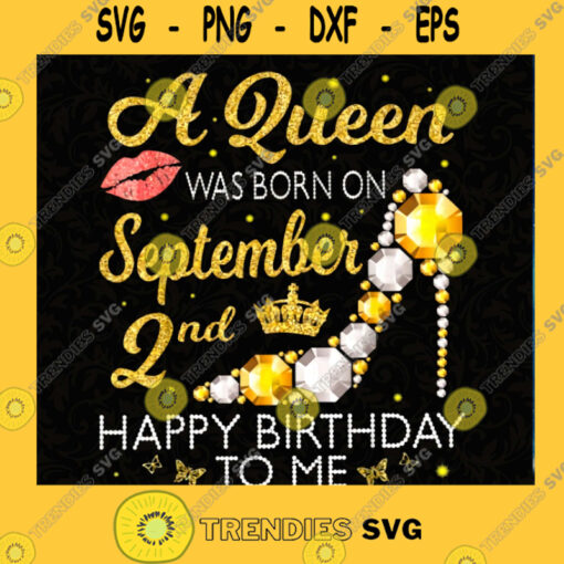 A Queen Was Born On September 2ND PNG Happy Birthday To Me Birthday September SVG PNG EPS DXF Silhouette Cut Files For Cricut Instant Download Vector Download Print File