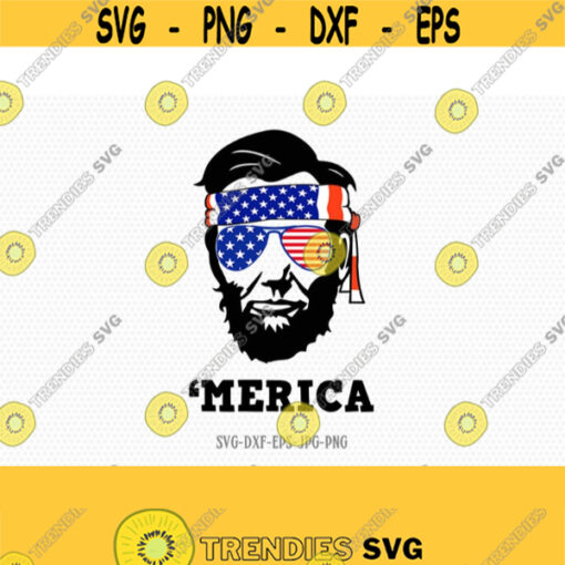 Abraham Lincoln Merica svg Fourth of July SVG 4th of July Svg Patriotic SVG Lincoln bandana Svg Cricut Silhouette Cut File svg dxf eps Design 488