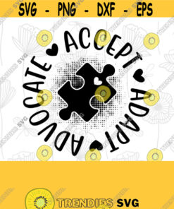 Accept Adapt Advocate Autism Svg Cut File Autism Svg Awareness Svg April Svg Puzzle Piece Svg Eps Png Digital Download Clipart Files Design 86