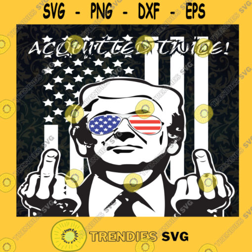 Acquitted Twice Svg Donald Trump Svg American President Svg American Flag Svg