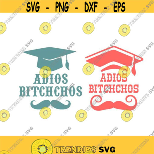 Adios Bitchchos Graduation School Cuttable Grad Design SVG PNG DXF eps Designs Cameo File Silhouette Design 1758