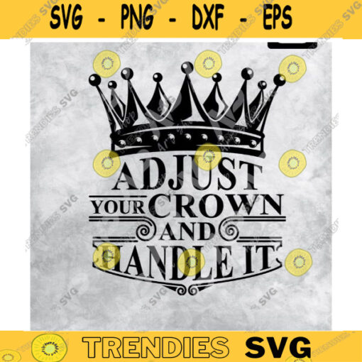 Adjust Your Crown And Handle It SVG Crown svgT shirt design File for Cricut Silhouette Print Sublimation Design 150 copy