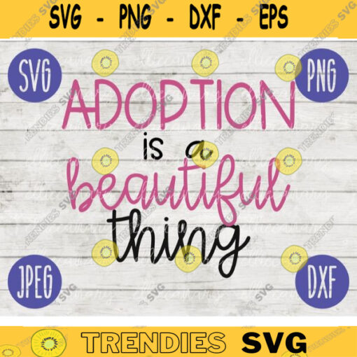 Adoption SVG Adoption is a Beautiful Thing svg png jpeg dxf Adoption cutting file Commercial Use Vinyl Cut File Adoption Day Court 1834
