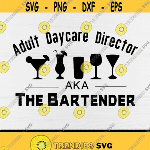 Adult Day Care Director AKA Bartender svgcareerbartender guybartender loversdigital downloadprintSublimation Design 153