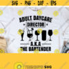 Adult Day Care Director Bartender SVG cut file cricut cameo Adult Daycare Director A.K.A The Bartender SVG digital download Sublimation Design 100
