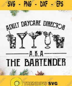 Adult Daycare Director A K A The Bartender Svg Coctail Svg Drink Whiskey Svg