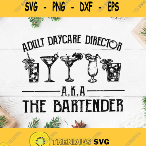 Adult Daycare Director A K A The Bartender Svg Coctail Svg Drink Whiskey Svg