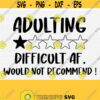 Adulting Difficult Af Svg Funny Mom Tee Shirt Svg File for Cricut Cut Files Funny Quotes Saying SvgEpsPdfPngDxf Vector Quotes Design 515