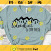 Adventure Is Out There SVG Svg Quotes and Sayings Mountains Svg Adventure Svg Wanderlust Svg Adventure Svg Adventure Cut File Design 19