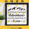 Adventure Quotes Svg Wanderlust Svg Travel Svg Designs Explore Svg Dxf Eps Png Files for Cricut and Silhouette Mountain Svg Cut Files Design 225