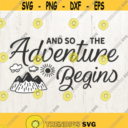 Adventure SVG And so the adventure begins SVG mountain svg outdoors svg adventure svg Adventure begins svg file for Cricut Explore Design 662