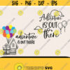 Adventure is out there SVG Disney Adventure Svg Up Svg Cutting File Cricut Svg Disney Svg Disney Up Svg Adventure Svg Family Svg Design 63