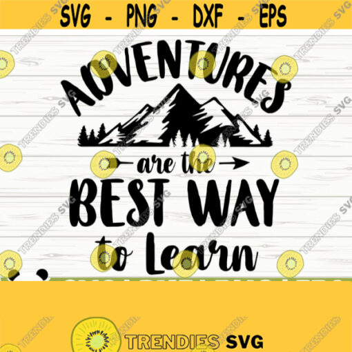 Adventures Are The Best Way To Learn Mountain Svg Happy Camper Svg Camping Svg Camp Svg Adventure Svg Summer Svg Travel Svg Design 179