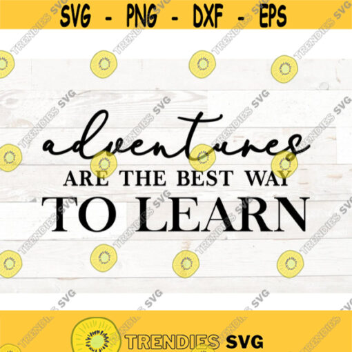 Adventures are the best way to learn motivational svg life quote svg adventure svg motivational wall art svg png printable Design 445