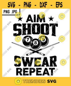 Aim Shoot Swear Repeat SVG Pool Balls Billiard Cue Sport Lover PNG JPG Cut File