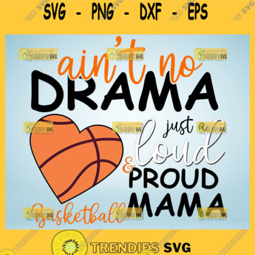 AinT No Drama Just A Loud Proud Basketball Mama Svg Basketball Heart Svg Biggest Fan Svg 1