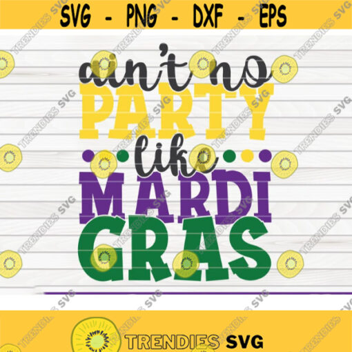 Aint no party like Mardi Gras SVG funny Mardi Gras Vector Cut File clipart printable vector commercial use instant download Design 230