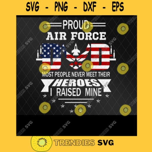 Air Force Dad Raised Mine Hero Patriotic American Gift Svg US Air Force Dad Svg Military Svg Army Svg Cricut Design Digital Cut Files