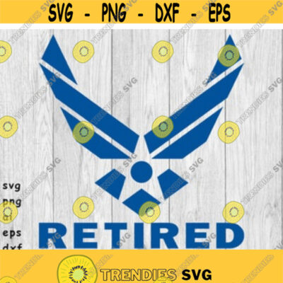 Air Force Retired Logo Us Air Force Retired Svg Png Ai Eps Dxf Digital ...